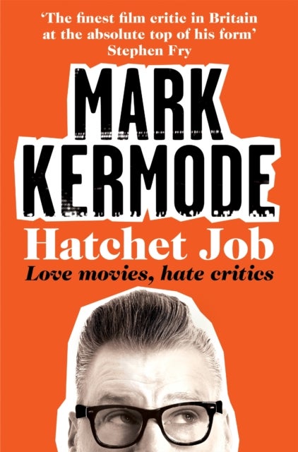 Hatchet Job - Love Movies, Hate Critics