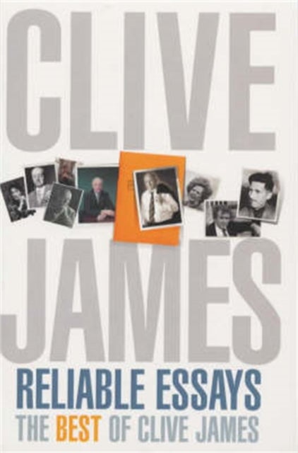 Reliable Essays - The Best of Clive James
