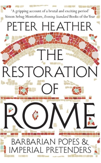 The Restoration of Rome - Barbarian Popes & Imperial Pretenders
