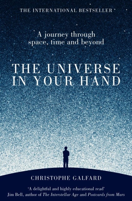 The Universe in Your Hand - A Journey Through Space, Time and Beyond