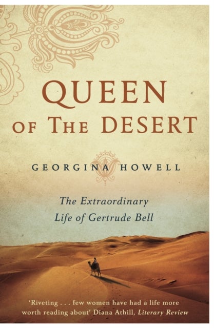 Queen of the Desert - The Extraordinary Life of Gertrude Bell