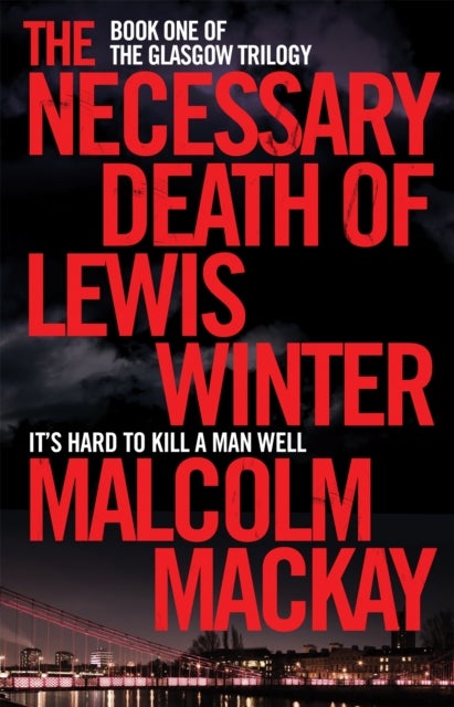 Bilde av The Necessary Death Of Lewis Winter Av Malcolm Mackay