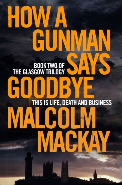 Bilde av How A Gunman Says Goodbye Av Malcolm Mackay