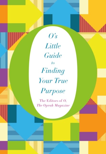 Bilde av O&#039;s Little Guide To Finding Your True Purpose Av The Editors Of O The Oprah Magazine