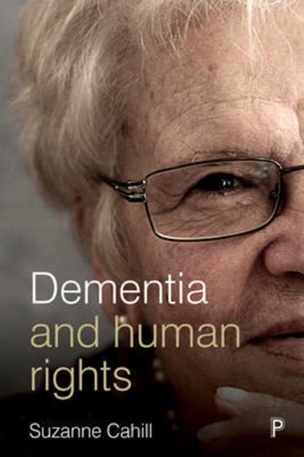 Bilde av Dementia And Human Rights Av Suzanne (trinity College Dublin Nui Galway And University Of Jonkoping Sweden Dementia Services Information And Developme