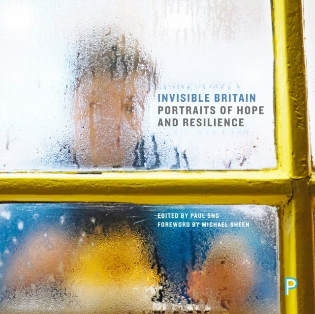 Invisible Britain - Portraits of Hope and Resilience