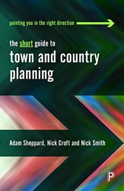 Bilde av The Short Guide To Town And Country Planning Av Adam (university Of Gloucestershire) Sheppard, Nick (university Of The West Of England) Croft, Nick (u
