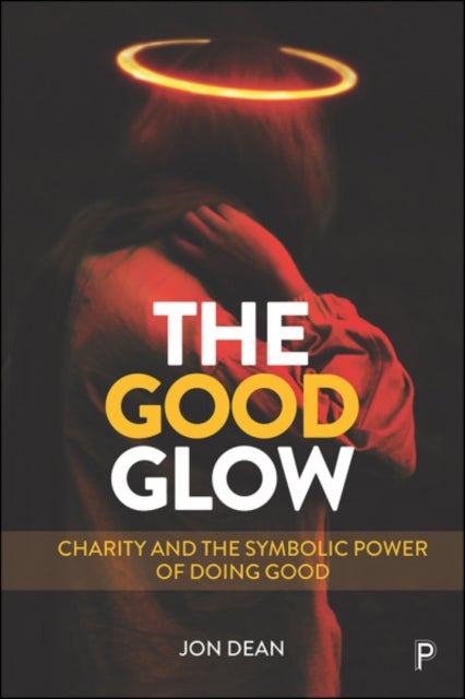 The Good Glow av Jon (Sheffield Hallam University) Dean