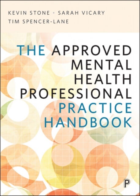 Bilde av The Approved Mental Health Professional Practice Handbook Av Kevin (uwe) Stone, Sarah (the Open University) Vicary, Tim Spencer-lane