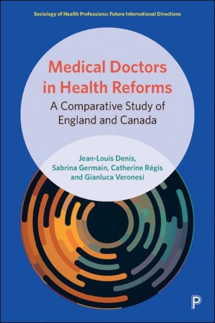 Bilde av Medical Doctors In Health Reforms Av Jean-louis (university Of Montreal) Denis, Sabrina (city University Of London) Germain, Catherine (university Of