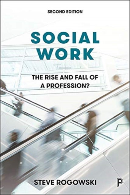 Social Work - The Rise and Fall of a Profession?