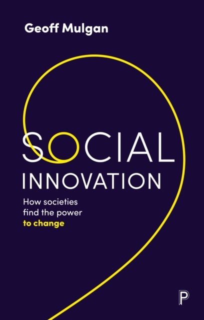 Social Innovation - How Societies Find the Power to Change