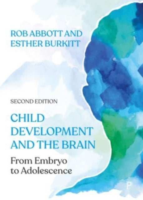 Child Development and the Brain - From Embryo to Adolescence