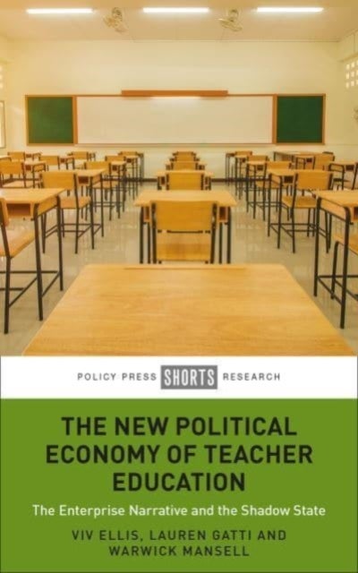 The New Political Economy of Teacher Education - The Enterprise Narrative and the Shadow State