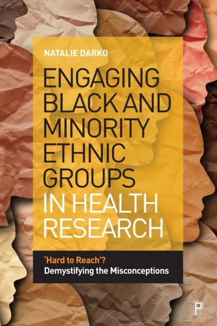 Engaging Black and Minority Ethnic Groups in Health Research - 'Hard to Reach'? Demystifying the Misconceptions
