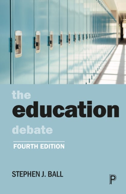 Bilde av The Education Debate Av Stephen J. (school Of Educational Foundations And Policy Studies Institute Of Education University Of London) Ball