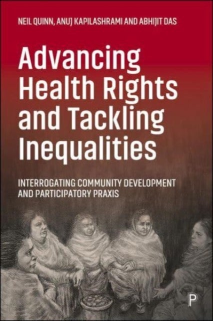Advancing Health Rights and Tackling Inequalities - Interrogating Community Development and Participatory Praxis