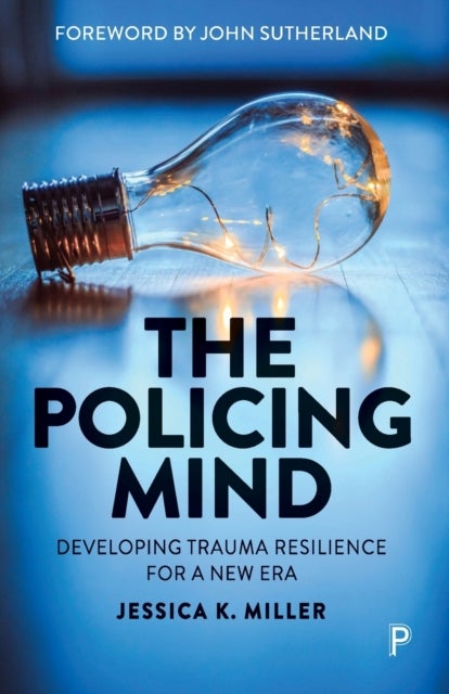 The Policing Mind - Developing Trauma Resilience for a New Era