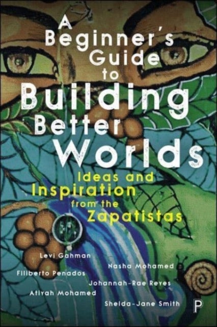 Bilde av A Beginner¿s Guide To Building Better Worlds Av Levi (university Of Liverpool) Gahman, Nasha (independent Researcher) Mohamed, Filiberto (julian Cho S