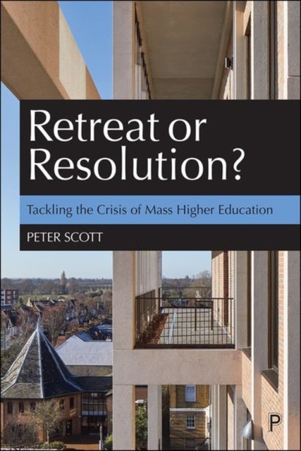 Retreat or Resolution? - Tackling the Crisis of Mass Higher Education
