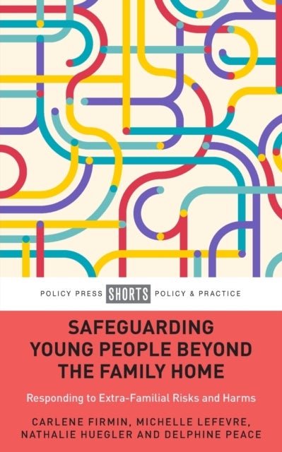 Safeguarding Young People Beyond the Family Home - Responding to Extra-Familial Risks and Harms