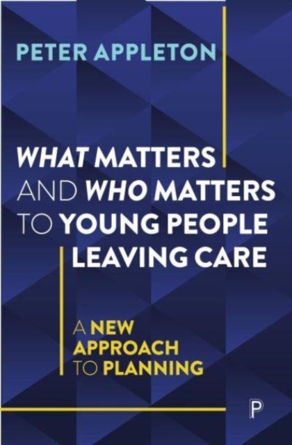 Bilde av What Matters And Who Matters To Young People Leaving Care Av Peter (essex University) Appleton