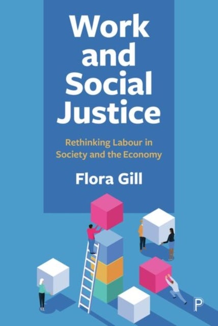 Bilde av Work And Social Justice Av Flora (the University Of Sydney) Gill