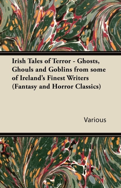 Bilde av Irish Tales Of Terror - Ghosts, Ghouls And Goblins From Some Of Irelands Finest Writers (fantasy And Av Various