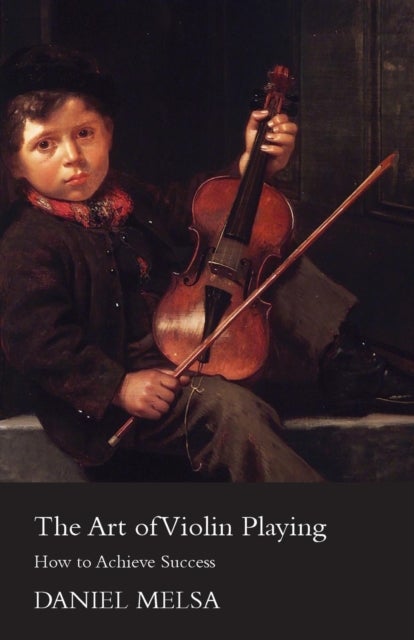 Bilde av The Art Of Violin Playing. How To Achieve Success. Av Melsa