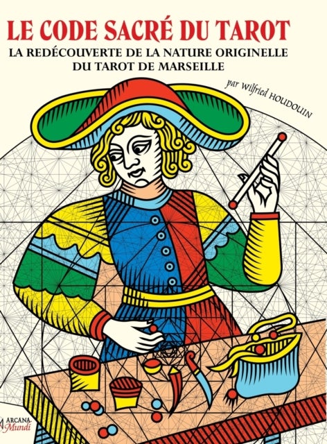 Bilde av Le Code Sacre Du Tarot La Redecouverte De La Nature Originelle Du Tarot De Marseille Av Wilfried Houdouin