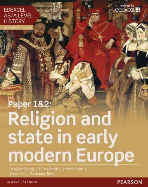 Bilde av Edexcel As/a Level History, Paper 1&amp;2: Religion And State In Early Modern Europe Student Book + Acti Av Alison Gundy, Hilary Brash, Adam Kidson