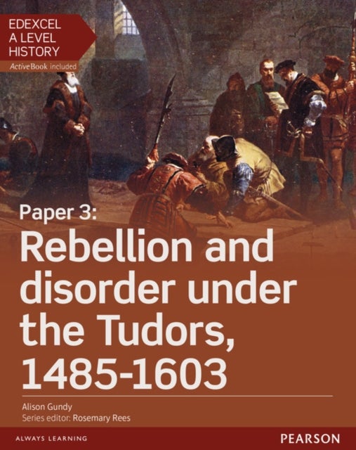 Bilde av Edexcel A Level History, Paper 3: Rebellion And Disorder Under The Tudors 1485-1603 Student Book + A Av Alison Gundy
