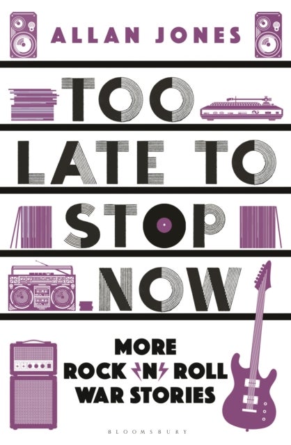 Too Late To Stop Now - More Rock'n'Roll War Stories