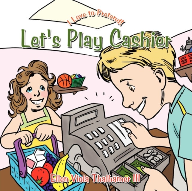 Let's Play Cashier - I Love to Pretend!