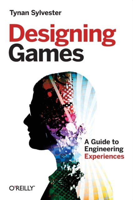 Designing Games - A Guide to Engineering Experiences