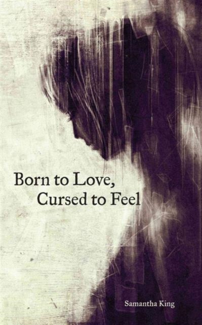 Bilde av Born To Love, Cursed To Feel Av Samantha King Holmes