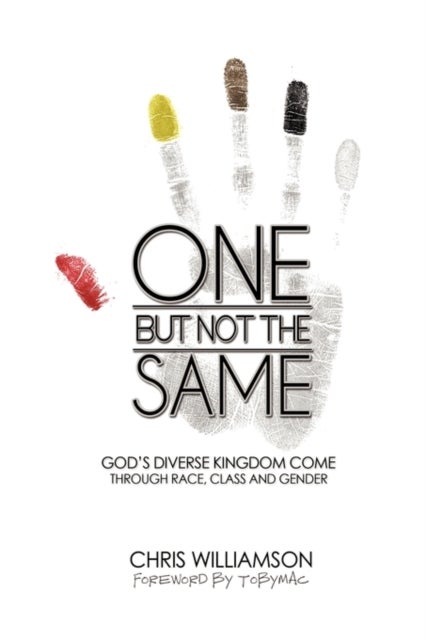 One But Not The Same - God's Diverse Kingdom Come Through Race, Class, and Gender