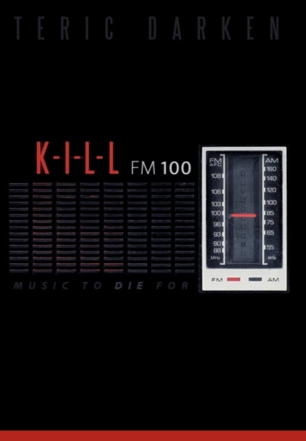 K - I - L - L Fm 100 - Music to Die For
