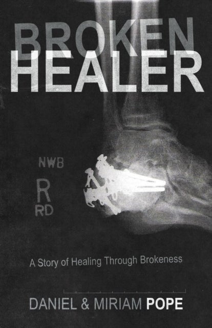 Broken Healer - A Story of Healing Through Brokeness