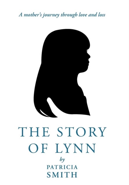 The Story of Lynn - A Mother's Journey Through Love and Loss