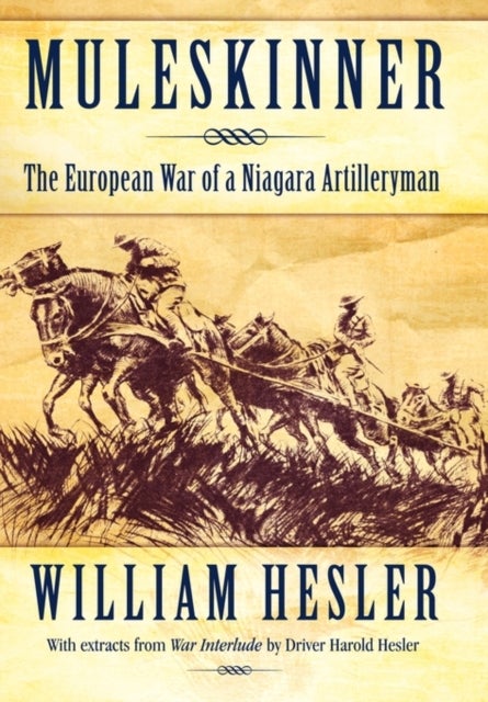 Muleskinner - The European War of a Niagara Artilleryman