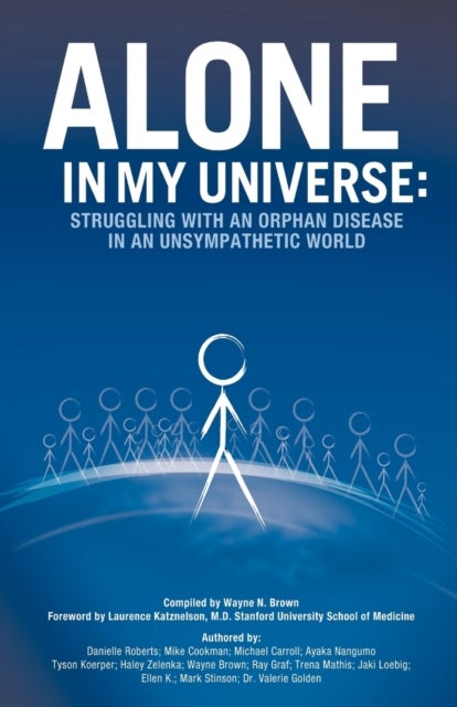 Alone in My Universe - Struggling with an Orphan Disease in an Unsympathetic World