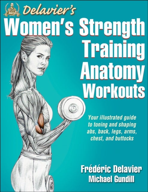 Bilde av Delavier&#039;s Women&#039;s Strength Training Anatomy Workouts Av Frederic Delavier, Michael Gundill