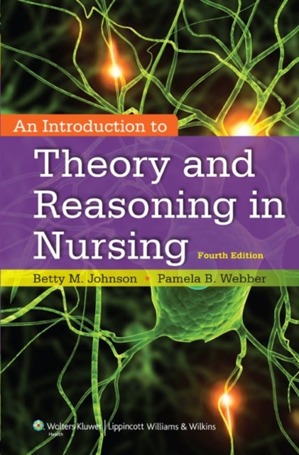 Bilde av An Introduction To Theory And Reasoning In Nursing Av Betty Johnson, Pamela Phd Fnp Webber