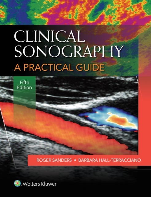 Bilde av Clinical Sonography: A Practical Guide Av Roger C. Sanders