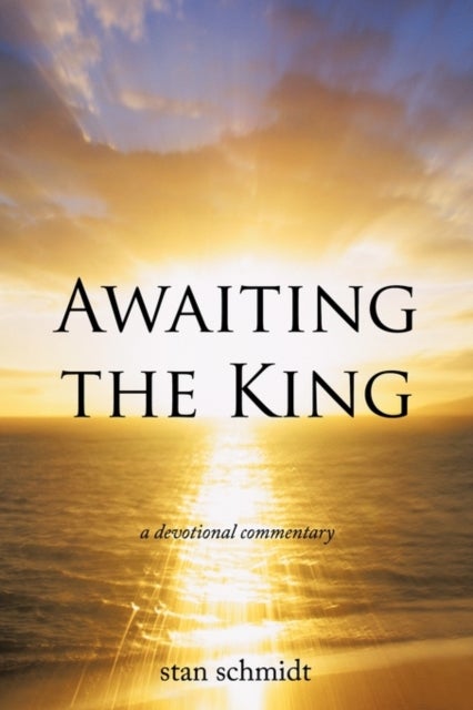 Awaiting the King - A Devotional Commentary