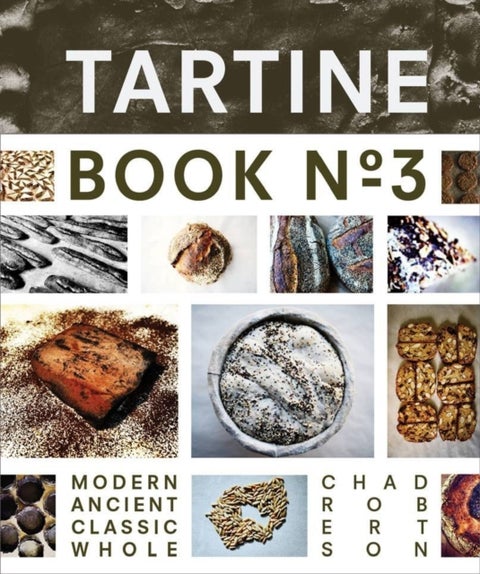 Tartine Book No. 3 - Ancient Modern Classic Whole