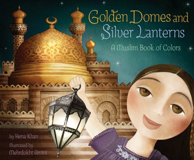 Golden Domes and Silver Lanterns - A Muslim Book of Colors