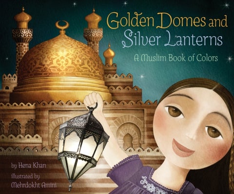 Golden Domes and Silver Lanterns - A Muslim Book of Colors