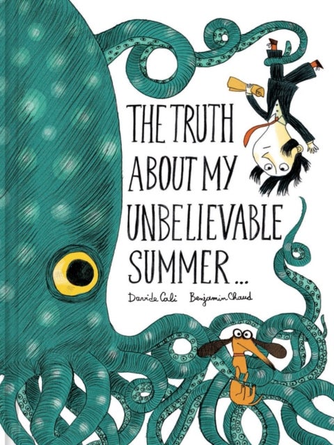 Bilde av The Truth About My Unbelievable Summer . . . Av Benjamin Chaud, Davide Cali
